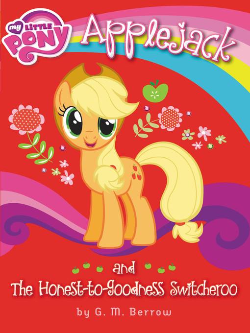Title details for Applejack and the Honest-to-Goodness Switcheroo by G. M. Berrow - Available